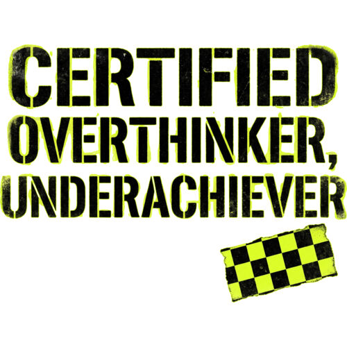 Certified Overthinker, Underachiever Thumbnail