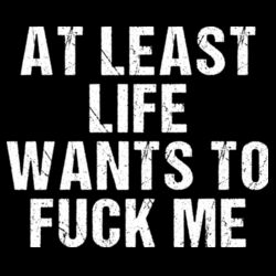 Life Wants To Fuck Me - GD01 Softstyle Adult T-Shirt Design