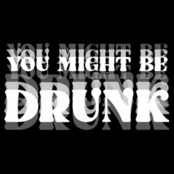 You Might Be Drunk - GD72 Softstyle® Ladies' T-Shirt Design