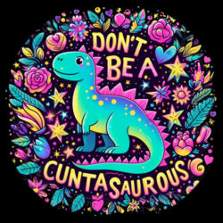 Don't Be A Cuntasaurous - PC01 8cm Round Sew-On Patch Design