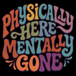 Physically Here Mentally Gone - PS01 8cm Square Sew-On Patch Design