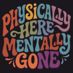 Physically Here Mentally Gone - ECO001 100% Recycled Cotton Tote Bag Design