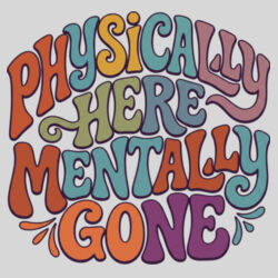 Physically Here Mentally Gone - 16oz Frosted Glass Beer Stein Design