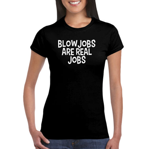 Blowjobs Are Real Jobs - GD72 Softstyle® Ladies' T-Shirt Thumbnail