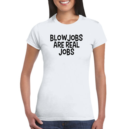 Blowjobs Are Real Jobs - GD72 Softstyle® Ladies' T-Shirt Thumbnail