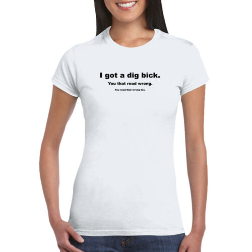 Dig Bick - GD72 Softstyle® Ladies' T-Shirt Thumbnail