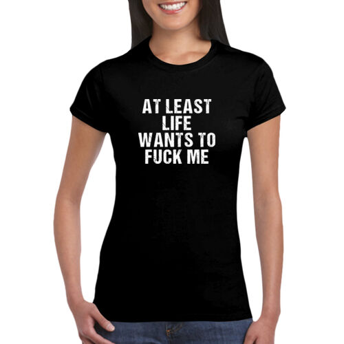 Life Wants To Fuck Me - GD72 Softstyle® Ladies' T-Shirt Thumbnail