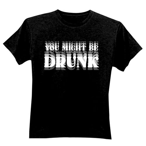 You Might Be Drunk - GD01 Softstyle Adult T-Shirt Thumbnail