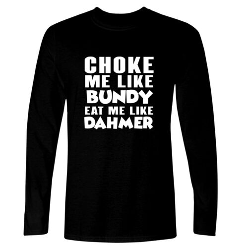 Choke Me Like Bundy - GD11 Softstyle® Adult Long Sleeve T-Shirt Thumbnail