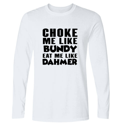 Choke Me Like Bundy - GD11 Softstyle® Adult Long Sleeve T-Shirt Thumbnail