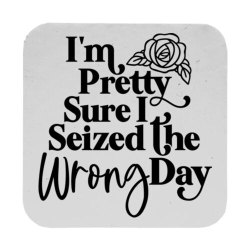 Seized The Wrong Day - 9cm Square Hardback Drinks Coaster Thumbnail