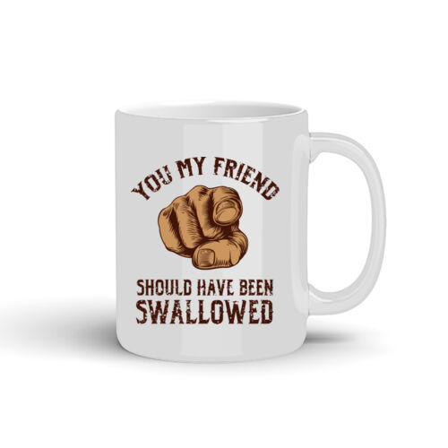 Should Have Been Swallowed - 10oz Coffee Mug Thumbnail