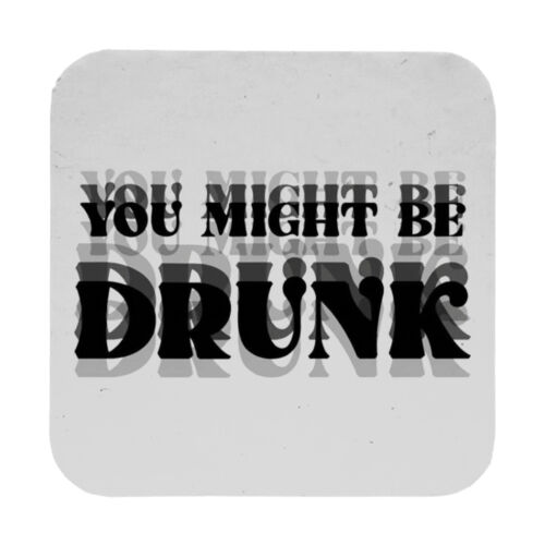 You Might Be Drunk - 9cm Square Hardback Drinks Coaster Thumbnail
