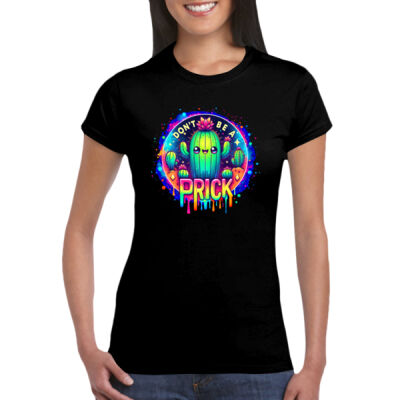 Don't Be A Prick - GD72 Softstyle® Ladies' T-Shirt Thumbnail