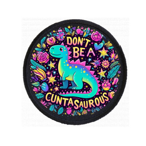 Don't Be A Cuntasaurous - PC01 8cm Round Sew-On Patch Thumbnail