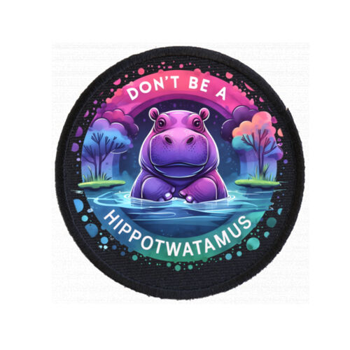 Don't Be A Hippotwatamus - PC01 8cm Round Sew-On Patch Thumbnail