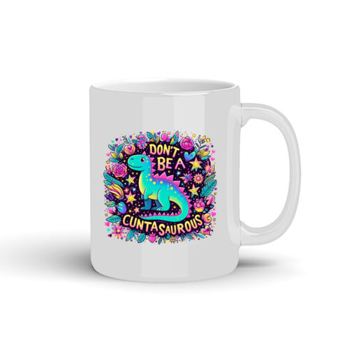 Don't Be A Cuntasaurous - 10oz Coffee Mug Thumbnail