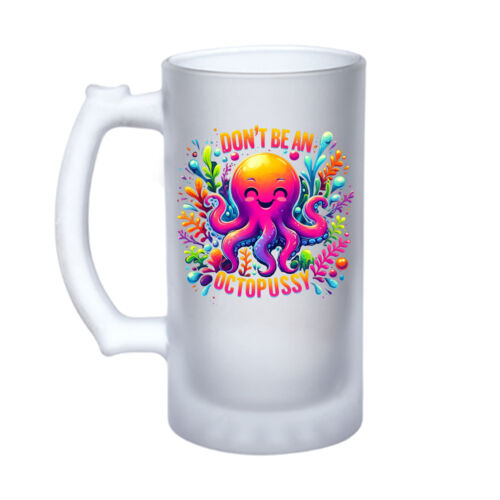 Don't Be A Octopussy - 16oz Frosted Glass Beer Stein Thumbnail