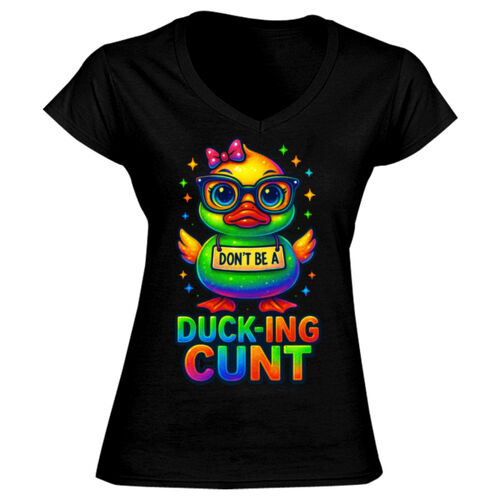 Don't Be A Ducking Cunt - GD78 Softstyle® Ladies' V-Neck T-Shirt Thumbnail