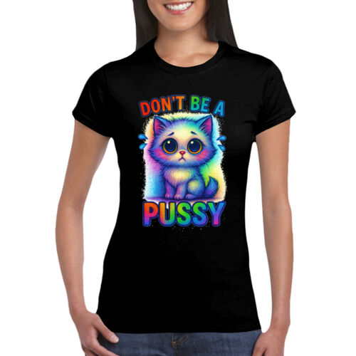 Don't Be A Pussy - GD72 Softstyle® Ladies' T-Shirt Thumbnail