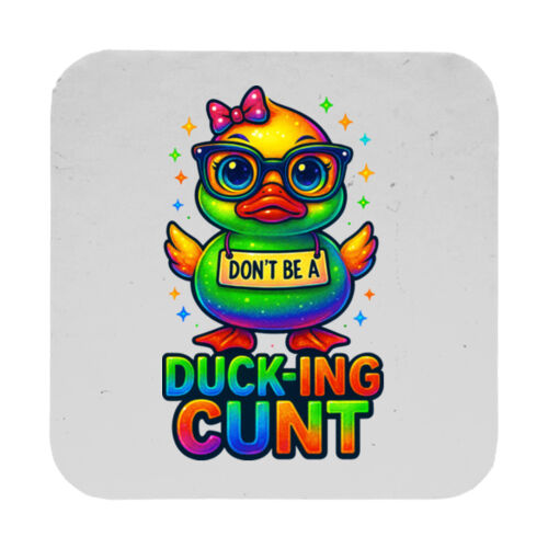 Don't Be A Ducking Cunt - 9cm Square Hardback Drinks Coaster Thumbnail
