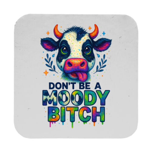 Don't Be A Moody Bitch - 9cm Square Hardback Drinks Coaster Thumbnail
