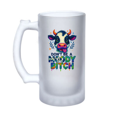 Don't Be A Moody Bitch - 16oz Frosted Glass Beer Stein Thumbnail