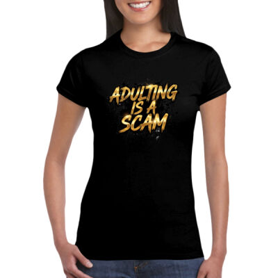 Adulting Is A Scam - GD72 Softstyle® Ladies' T-Shirt Thumbnail