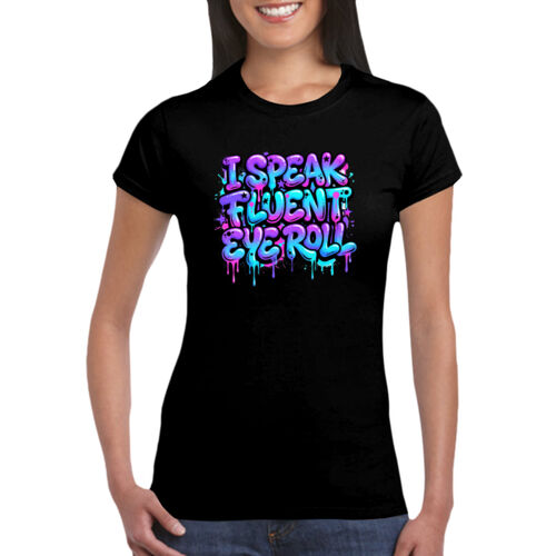 I Speak Fluent Eye Roll - GD72 Softstyle® Ladies' T-Shirt Thumbnail