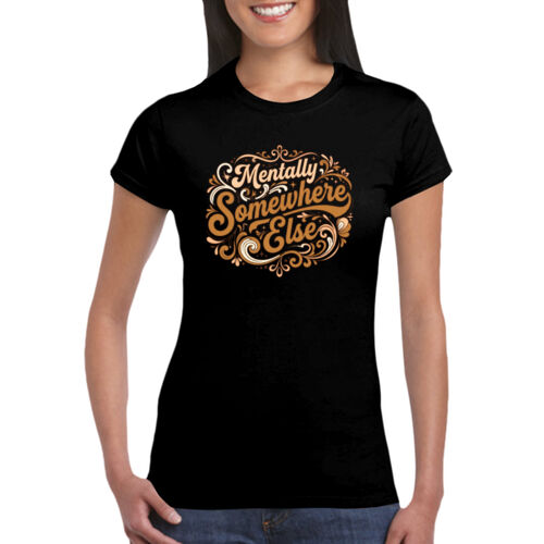 Mentally Somewhere Else - GD72 Softstyle® Ladies' T-Shirt Thumbnail