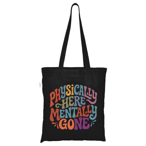 Physically Here Mentally Gone - ECO001 100% Recycled Cotton Tote Bag Thumbnail