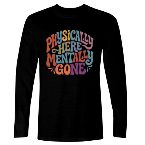 Physically Here Mentally Gone - GD11 Softstyle® Adult Long Sleeve T-Shirt Thumbnail