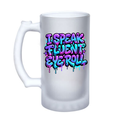 I Speak Fluent Eye Roll - 16oz Frosted Glass Beer Stein Thumbnail