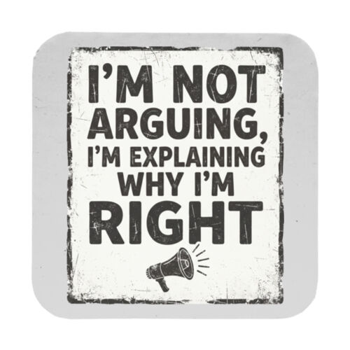 I'm Not Arguing - 9cm Square Hardback Drinks Coaster Thumbnail