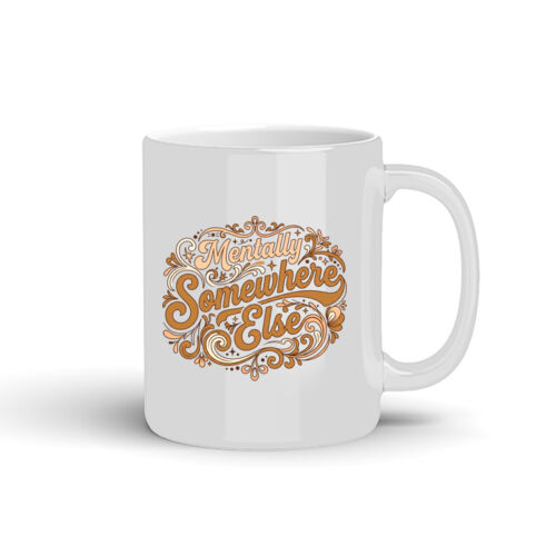 Mentally Somewhere Else - 10oz Coffee Mug Thumbnail
