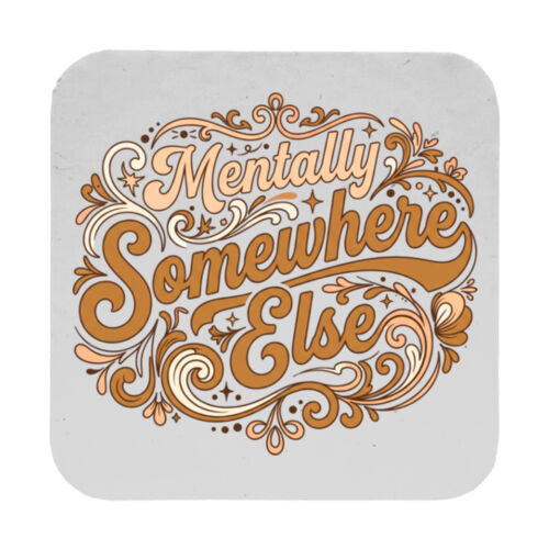 Mentally Somewhere Else - 9cm Square Hardback Drinks Coaster Thumbnail